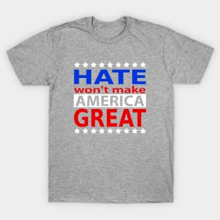 hate wont make america great, Make America great T-Shirt